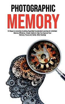 portada Photographic Memory: 10 Steps to remember Anything Superfast! Accelerated Learning for Unlimited Memory Efficiency. Create Habits to Help Y (in English)
