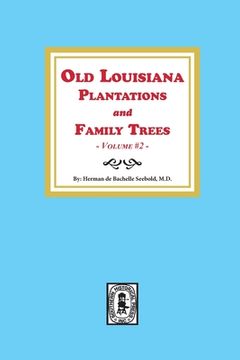 portada Old Louisiana Plantations and Family Trees, Volume #2 (en Inglés)