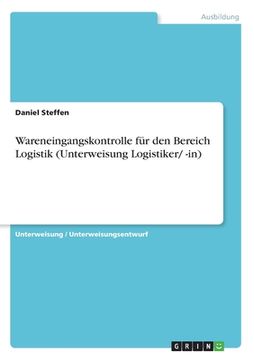 portada Wareneingangskontrolle für den Bereich Logistik (Unterweisung Logistiker/ -in) (en Alemán)
