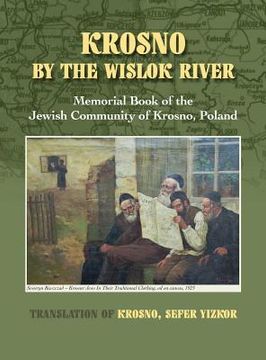 portada Krosno by the Wislok River - Memorial Book of Jewish Community of Krosno, Poland (en Inglés)