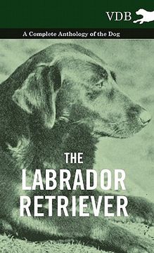 portada the labrador retriever - a complete anthology of the dog (in English)