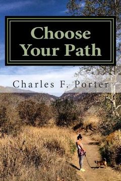 portada Choose Your Path: The journey to your destination lays within you. (en Inglés)