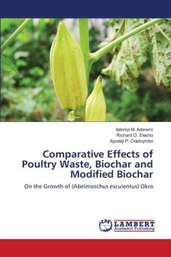 portada Comparative Effects of Poultry Waste, Biochar and Modified Biochar (en Inglés)