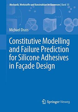 portada Constitutive Modelling and Failure Prediction for Silicone Adhesives in Façade Design (Mechanik, Werkstoffe und Konstruktion im Bauwesen) (in English)