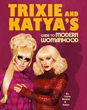 portada Trixie and Katya’S Guide to Modern Womanhood 