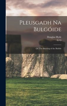 portada Pleusgadh Na Bulgóide; or, The Bursting of the Bubble (en Inglés)