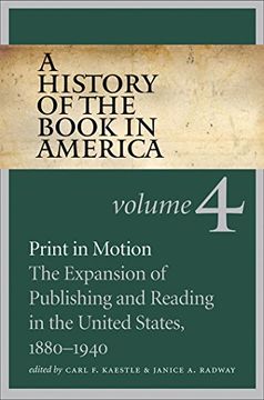 portada A History of the Book in America: Volume 4: Print in Motion: The Expansion of Publishing and Reading in the United States, 1880-1940 (en Inglés)