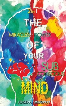 portada The Miracles of Your Mind & The Power Of Your Subconscious Mind (en Inglés)