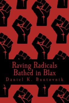 portada Raving Radicals Bathed in Blax: A 21st Century Proletarian Novel (en Inglés)