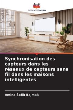 portada Synchronisation des capteurs dans les réseaux de capteurs sans fil dans les maisons intelligentes (in French)