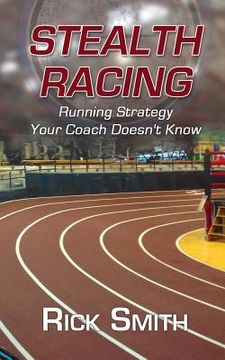 portada Stealth Racing: Running Strategy Your Coach Doesn't Know (en Inglés)
