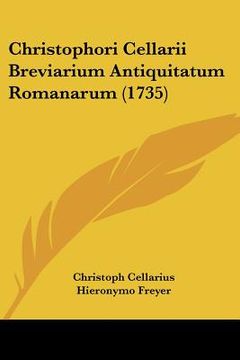 portada christophori cellarii breviarium antiquitatum romanarum (1735) (en Inglés)