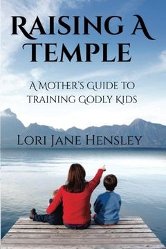 portada Raising a Temple: A Mother's Guide to Training Godly Kids (en Inglés)