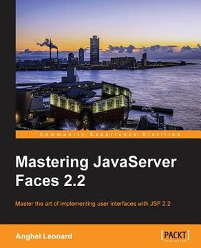 portada Mastering JavaServer Faces 2.2: Master the art of implementing user interfaces with JSF 2.2 (in English)