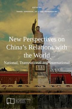 portada New Perspectives on China's Relations with the World: National, Transnational and International (en Inglés)