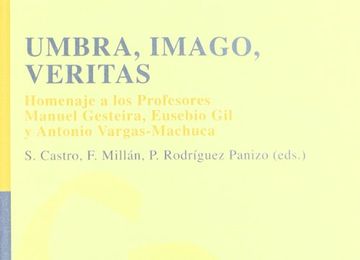 portada Umbra, imago, veritas: Homenaje a los Profesores Manuel Gesteira, Eusebio Gil y Antonio Vargas-Machuca (Homenajes)