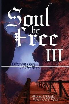 portada Soul Be Free III: Different Hues of The Blues (en Inglés)