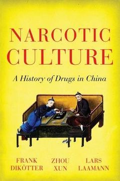 portada Narcotic Culture: A History of Drugs in China