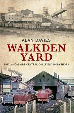 portada Walkden Yard: The Lancashire Central Coalfield Workshops