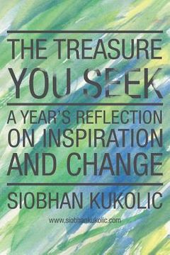 portada The Treasure You Seek: A Year's Reflection on Inspiration and Change (en Inglés)
