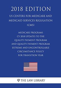 portada Medicare Programs - cy 2018 Updates to the Quality Payment Program - and Quality Payment Program - Extreme and Uncontrollable Circumstance Policy for. Services Regulation) (en Inglés)