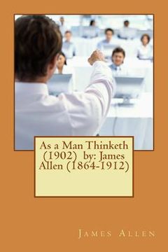 portada As a Man Thinketh (1902) by: James Allen (1864-1912)