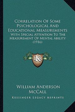 portada correlation of some psychological and educational measurements: with special attention to the measurement of mental ability (1916) (in English)