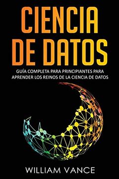 portada Ciencia de Datos: Guía Completa Para Principiantes Para Aprender los Reinos de la Ciencia de Datos (in Spanish)