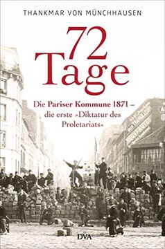 portada 72 Tage: Die Pariser Kommune 1871 - die Erste »Diktatur des Proletariats« (en Alemán)