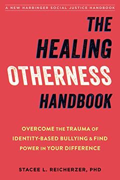 portada The Healing Otherness Handbook: Overcome the Trauma of Identity-Based Bullying and Find Power in Your Difference (Social Justice Handbook) (en Inglés)