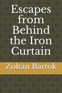 portada Escapes from Behind the Iron Curtain (en Inglés)