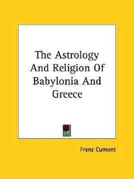 portada the astrology and religion of babylonia and greece (en Inglés)