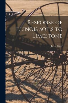 portada Response of Illinois Soils to Limestone (en Inglés)
