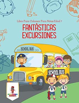 portada Fantásticas Excursiones: Libro Para Colorear Para Niñas Edad 7