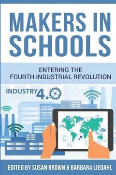 portada Makers in Schools: Entering the Fourth Industrial Revolution (en Inglés)