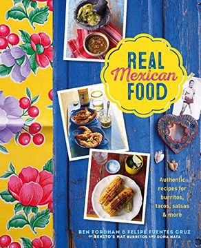 portada Real Mexican Food: Authentic Recipes for Burritos, Tacos, Salsas and More (en Inglés)