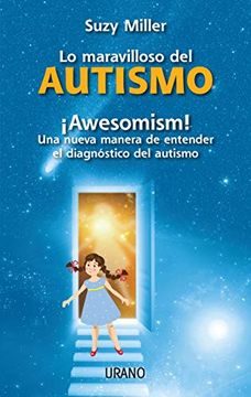 portada Maravilloso del Autismo, lo. Awesomism una Nueva Manera de Entender el Diagnostico del Autismo (in Spanish)