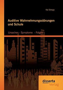 portada Auditive Wahrnehmungsstörungen und Schule: Ursachen - Symptome - Folgen (en Alemán)