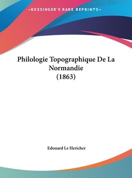 portada Philologie Topographique De La Normandie (1863) (en Francés)