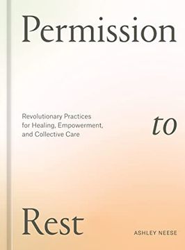 portada Permission to Rest: Revolutionary Practices for Healing, Empowerment, and Collective Care (en Inglés)