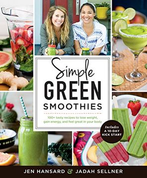 portada Simple Green Smoothies: 100+ Tasty Recipes to Lose Weight, Gain Energy, and Feel Great in Your Body (in English)