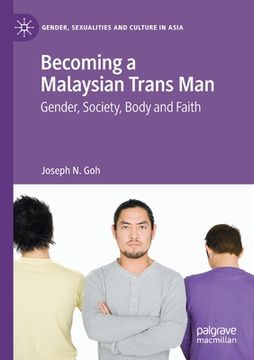 portada Becoming a Malaysian Trans Man: Gender, Society, Body and Faith (en Inglés)