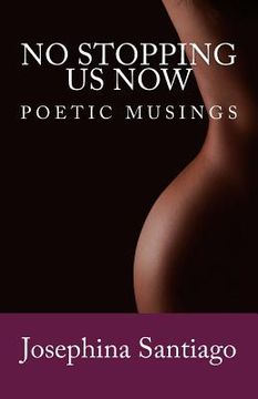 portada No Stopping Us Now: Poetic Musings (en Inglés)