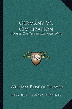 portada germany vs. civilization: notes on the atrocious war (en Inglés)