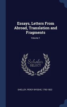 portada Essays, Letters From Abroad, Translation and Fragments; Volume 1 (en Inglés)