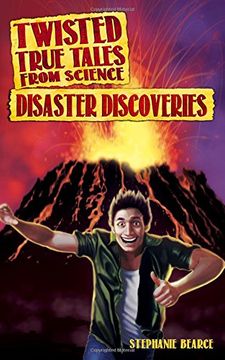 portada Twisted True Tales From Science: Disaster Discoveries