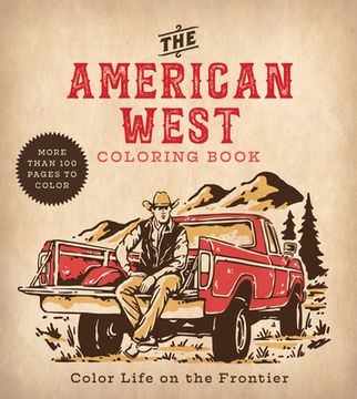 portada The American West Coloring Book: Color Life on the Frontier - More Than 100 Pages to Color (en Inglés)