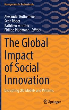 portada The Global Impact of Social Innovation: Disrupting Old Models and Patterns (en Inglés)
