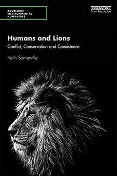 portada Humans and Lions: Conflict, Conservation and Coexistence (Routledge Environmental Humanities) (en Inglés)