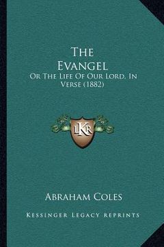 portada the evangel: or the life of our lord, in verse (1882) (en Inglés)
